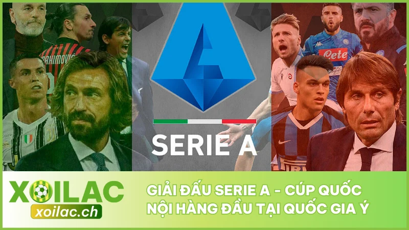 Giải Đấu Serie A - Cúp Quốc Nội Hàng Đầu Tại Quốc Gia Ý 1 Giải Đấu Serie A - Cúp Quốc Nội Hàng Đầu Tại Quốc Gia Ý
